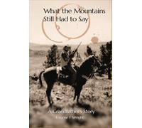 What the Mountains Still Had to Say: A Grandfather's Story