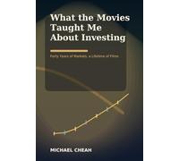 What the Movies Taught Me About Investing: Forty Years of Markets, a Lifetime of Films