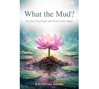 What the Mud?: It's Not Your Fault and You're Not Alone