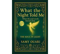 What the Night Told Me: When the soul travels beyond sleep