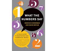 What the Numbers Say: A Field Guide to Mastering Our Numerical World