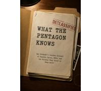 What the Pentagon Knows: Hal Puthoff's Insider Account of Psychic Spies, UFOs, and the Science They Tried to Keep Quiet