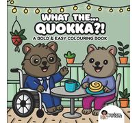 What the... Quokka?! A Bold & Easy Colouring Book: 55 fun and playful colouring pages for adults and kids of all ages that fuel creativity & curiosity