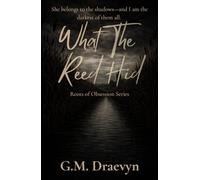 What The Reed Hid (The Roots of Obsession)