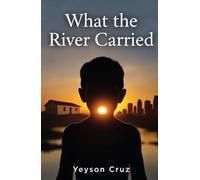 What the River Carried