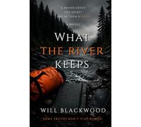 What the River Keeps: A Gripping Psychological Mystery of Secrets, Friendship, and Betrayal