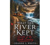 What the River Kept: Secrets of The North Country