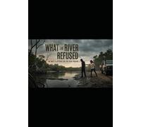 What the River Refused: "We wait a lifetime for the real person"