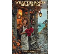 What the Roots Remember: A Cozy Fantasy Novel of Gardens, Community, and Quiet Magic (The Mending Season)