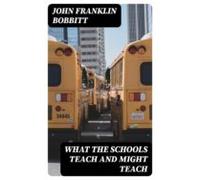 What The Schools Teach And Might Teach (ebook)