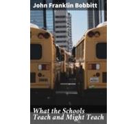 What The Schools Teach And Might Teach (ebook)