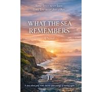 WHAT THE SEA REMEMBERS