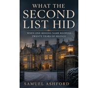 What the Second List Hid: When One Missing Name Reopens Twenty Years of Silence, Book Four (THE HARTWELL FAMILY)