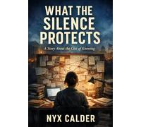 What The Silence Protects: 2 (THE RECORD: A SERIES ABOUT POWER, SILENCE, AND WHAT REMAINS)
