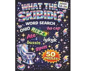 What the Skibidi?: A Hilarious Word Search Book for Kids Ages 12-14 | Gen Alpha Slang & Pop Culture Puzzles for Tweens and Middle Schoolers