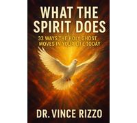 What the Spirit Does: 33 Ways the Holy Ghost Moves in Your Life Today