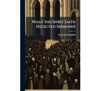 What the Spirit Saith [Selected Sermons]