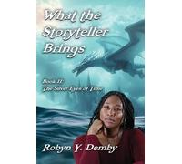 What the Storyteller Brings - Book II: The Silver Eyes of Time