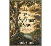 What The Sycamore Saw Two Hundred Years of Michigan Memory: Midwest History Nostalgia
