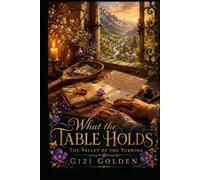 What the Table Holds (The Valley of the Turning)