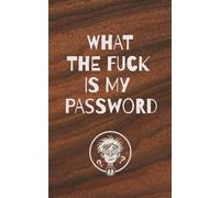 What the the fuck is my password: A Discreet and Humorous Internet Password Logbook | 5x8 Small Pocket Organizer with Space for Website, Username, and Hints