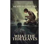 What the Tide Leaves: A Tide-Bound Novella (Tidebound - Dark Ocean Romance Novellas)