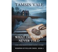 What the Town Never Told: A Sapphic Enemies-to-Lovers Romance of Trust and Betrayal: 4 (Whispers of Willow Creek: A Sapphic Small-Town Mystery & Romance Series)
