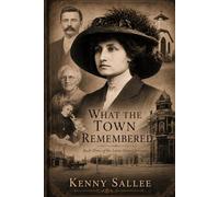 WHAT THE TOWN REMEMBERED: Book Three of the Lottie Deno Chronicles