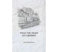 What the Train Left Behind