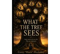 WHAT THE TREE SEES: A Novel of Memory, Time, and the Things We Leave Behind