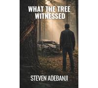WHAT THE TREE WITNESSED