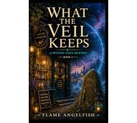 What the Veil Keeps: A Witchy Cozy Mystery (The Unbound Chronicles)