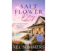 What the Walls Know (Salt Flower Bay Book 2): A Later-in-Life, Small-Town, Women's Fiction, Sweet & Inspirational Romance Series of Second Chances and New Beginnings