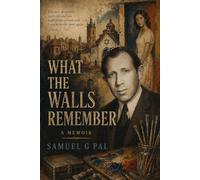 WHAT THE WALLS REMEMBER
