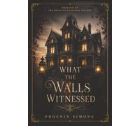What The Walls Witnessed (The House of Witnesses)