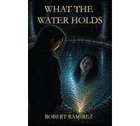 WHAT THE WATER HOLDS (The Forgotten Places Series)