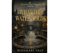 What The Water Holds: The Teapot Knows Your Name Series Book 2