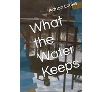 What the Water Keeps