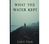 What The Water Kept: Book One of the Astrid Moth series: 1