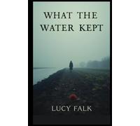 What The Water Kept: Book One of the Astrid Moth series