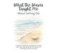 What the Waves Taught Me About Letting Go: A poem and mini journal for moms who are standing at the shore of letting go and trusting