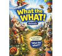 What the What!: Animals