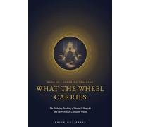 What the Wheel Carries: The Enduring Teaching of Master Li Hongzhi and the Path Each Cultivator Walks: 3 (Turning the Wheel: The Life and Teaching of Master Li Hongzhi)