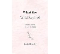 What the Wild Replied: Poems from Human Nature