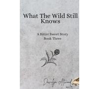 What The Wild Still Knows: The Ledger Journey (Bitter Sweet Herbal School)