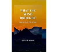 WHAT THE WIND BROUGHT: THE REST OF THE STORY
