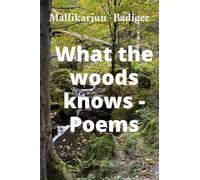 What the woods knows- Poems