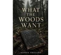 What The Woods Want