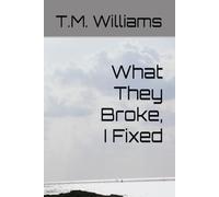 What They Broke, I Fixed: 1 (The Unburied Truths)