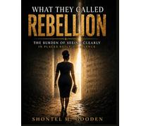 What They Called Rebellion: The Burden of Seeing Clearly in Places Built on Silence